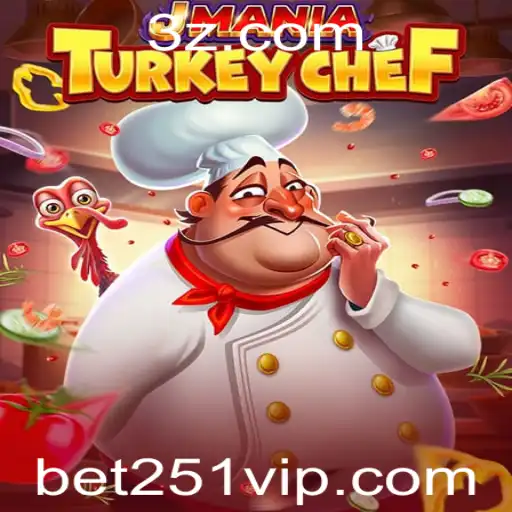 Descubra o Jogo Empolgante JManiaTurkeyChef com a Palavra-chave bet251